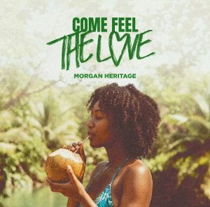 Read more about the article Morgan Heritage Set to Release New Single “Come Feel The Love” This Friday